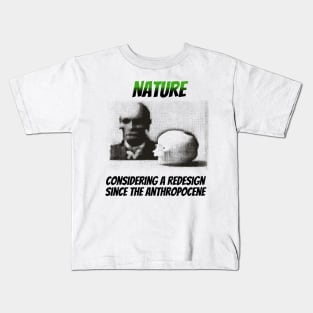 Nature: Considering a Redesign Since the Anthropocene Kids T-Shirt